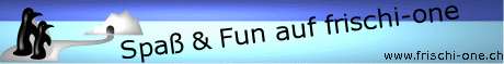 Spaß & Fun auf frischi-one